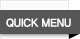 QUICK MENU